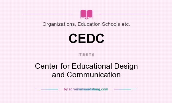 What does CEDC mean? It stands for Center for Educational Design and Communication