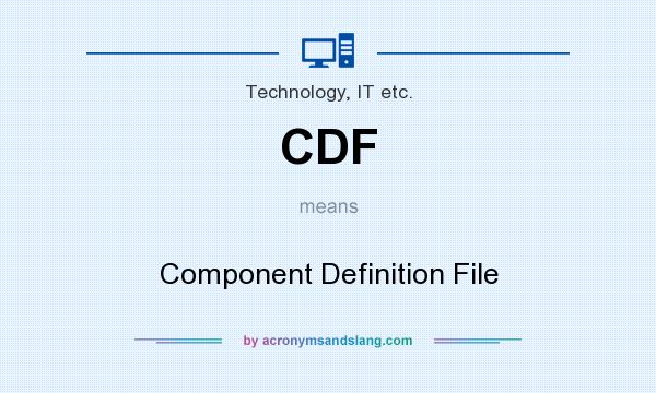 What does CDF mean? It stands for Component Definition File
