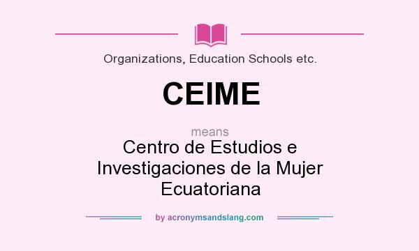 What does CEIME mean? It stands for Centro de Estudios e Investigaciones de la Mujer Ecuatoriana