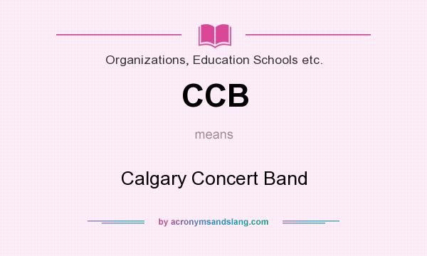 What does CCB mean? It stands for Calgary Concert Band