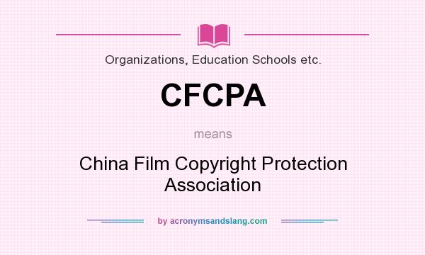 What does CFCPA mean? It stands for China Film Copyright Protection Association