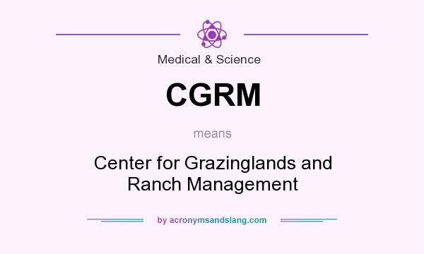 What does CGRM mean? It stands for Center for Grazinglands and Ranch Management