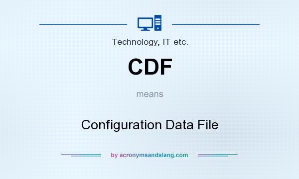 What does CDF mean? It stands for Configuration Data File