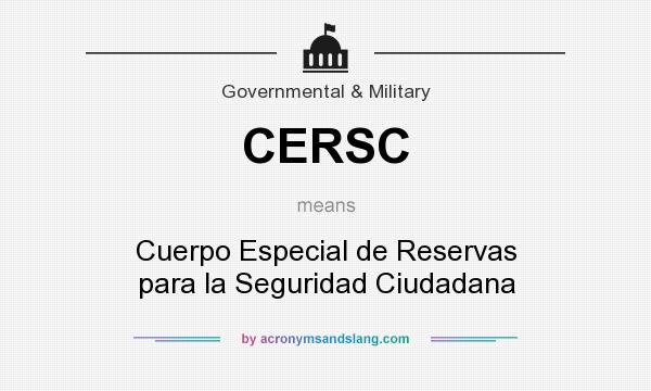 What does CERSC mean? It stands for Cuerpo Especial de Reservas para la Seguridad Ciudadana