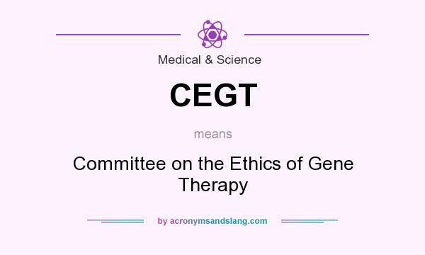 What does CEGT mean? It stands for Committee on the Ethics of Gene Therapy