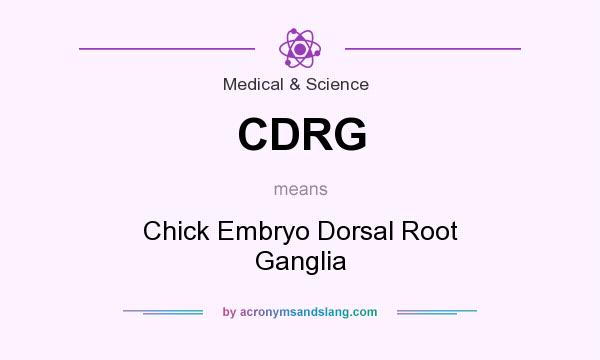 What does CDRG mean? It stands for Chick Embryo Dorsal Root Ganglia