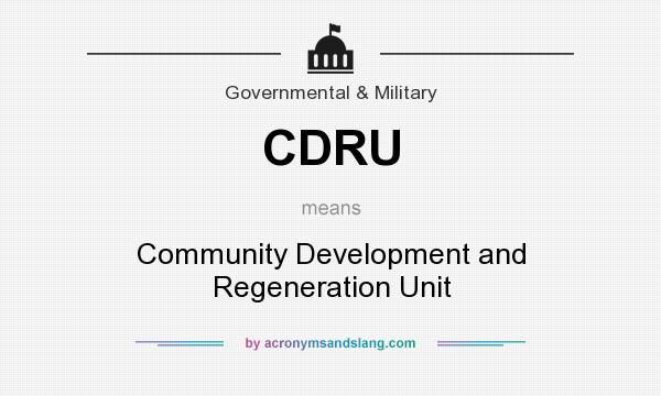 What does CDRU mean? It stands for Community Development and Regeneration Unit