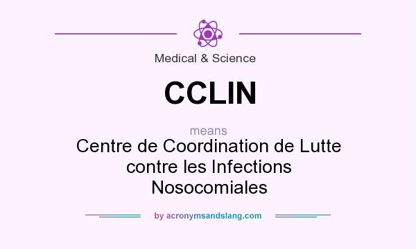 What does CCLIN mean? It stands for Centre de Coordination de Lutte contre les Infections Nosocomiales