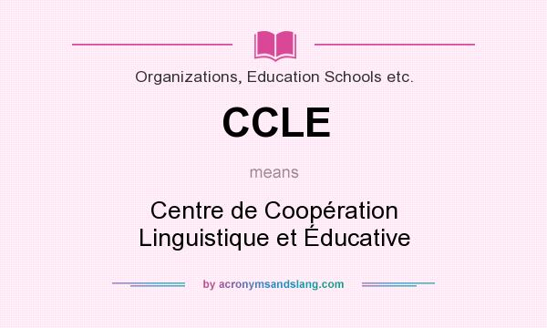 What does CCLE mean? It stands for Centre de Coopération Linguistique et Éducative