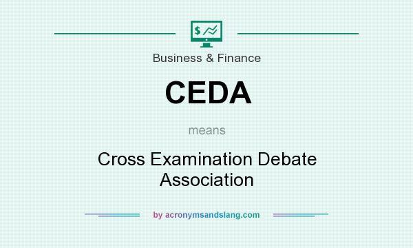 What does CEDA mean? It stands for Cross Examination Debate Association