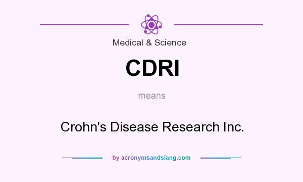 What does CDRI mean? It stands for Crohn`s Disease Research Inc.