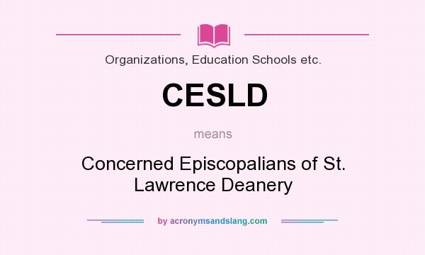 What does CESLD mean? It stands for Concerned Episcopalians of St. Lawrence Deanery