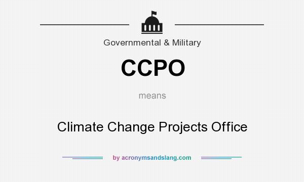 What does CCPO mean? It stands for Climate Change Projects Office