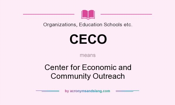 What does CECO mean? It stands for Center for Economic and Community Outreach