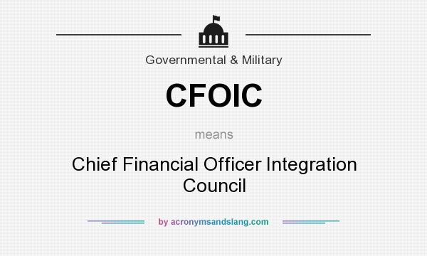 What does CFOIC mean? It stands for Chief Financial Officer Integration Council