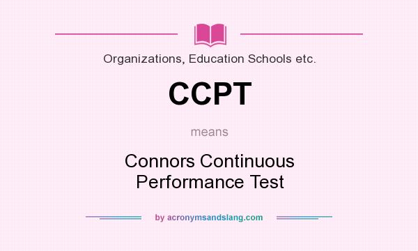 What does CCPT mean? It stands for Connors Continuous Performance Test