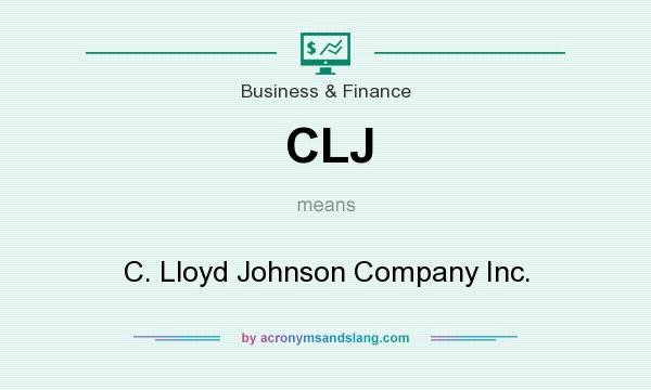 What does CLJ mean? It stands for C. Lloyd Johnson Company Inc.