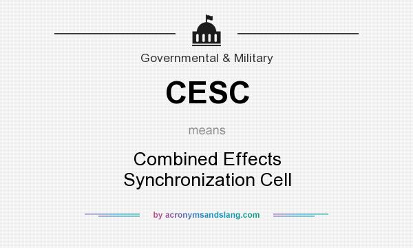 What does CESC mean? It stands for Combined Effects Synchronization Cell
