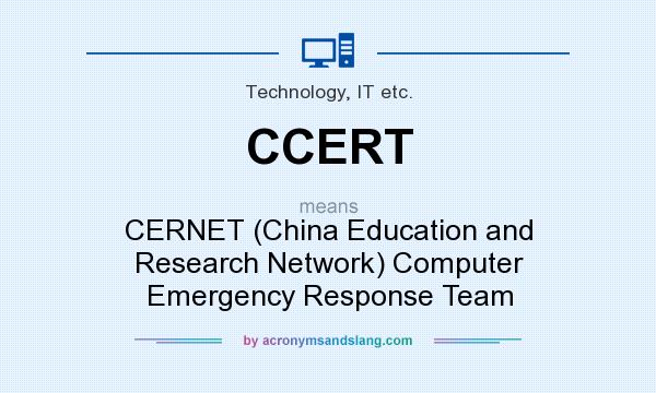 What does CCERT mean? It stands for CERNET (China Education and Research Network) Computer Emergency Response Team