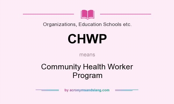 What does CHWP mean? It stands for Community Health Worker Program