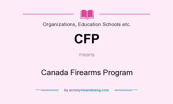 What does CFP mean? It stands for Canada Firearms Program