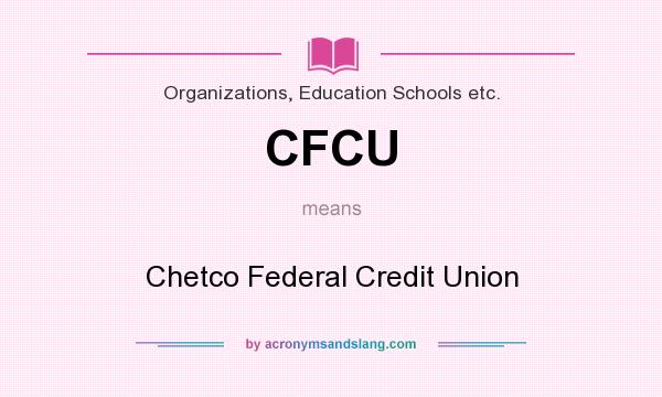 What does CFCU mean? It stands for Chetco Federal Credit Union