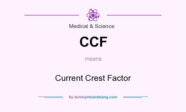 What does CCF mean? It stands for Current Crest Factor