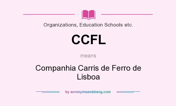 What does CCFL mean? It stands for Companhia Carris de Ferro de Lisboa