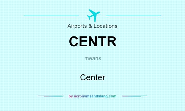 What does CENTR mean? It stands for Center