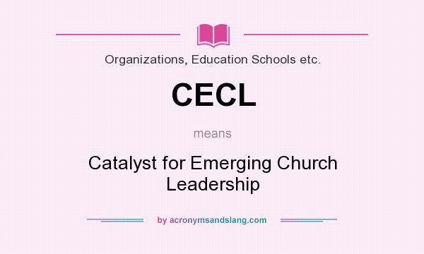 What does CECL mean? It stands for Catalyst for Emerging Church Leadership
