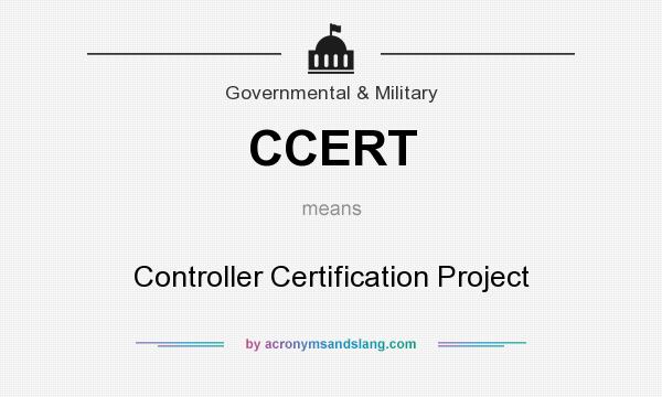 What does CCERT mean? It stands for Controller Certification Project
