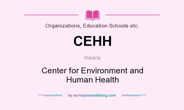 What does CEHH mean? It stands for Center for Environment and Human Health