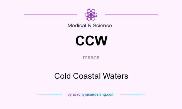 What does CCW mean? It stands for Cold Coastal Waters