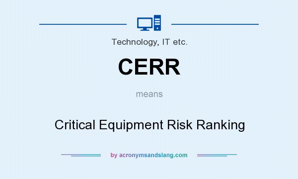 What does CERR mean? It stands for Critical Equipment Risk Ranking