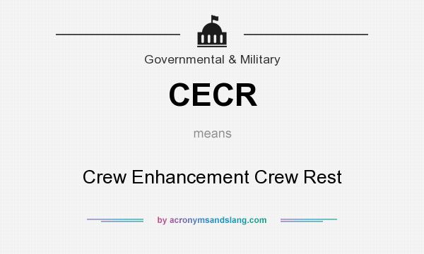 What does CECR mean? It stands for Crew Enhancement Crew Rest