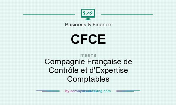 What does CFCE mean? It stands for Compagnie Française de Contrôle et d`Expertise Comptables