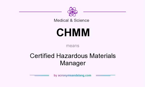 What does CHMM mean? It stands for Certified Hazardous Materials Manager