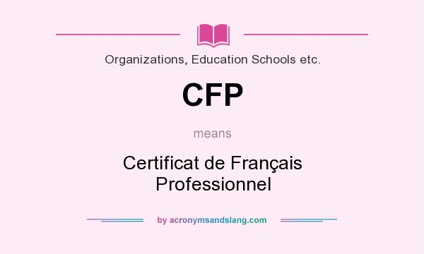 What does CFP mean? It stands for Certificat de Français Professionnel