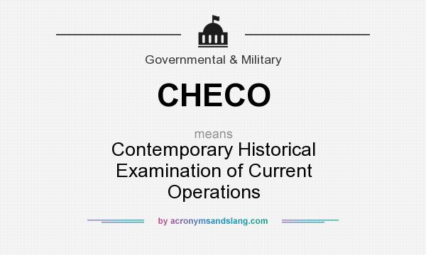 What does CHECO mean? It stands for Contemporary Historical Examination of Current Operations