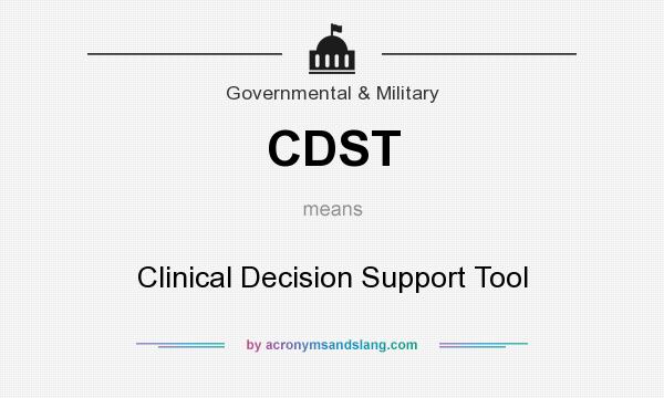 What does CDST mean? It stands for Clinical Decision Support Tool
