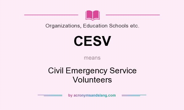 What does CESV mean? It stands for Civil Emergency Service Volunteers
