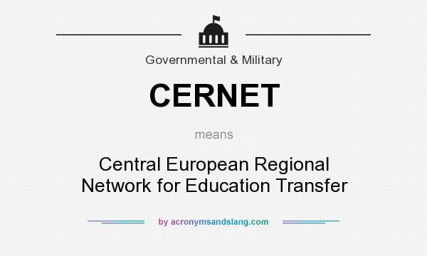 What does CERNET mean? It stands for Central European Regional Network for Education Transfer