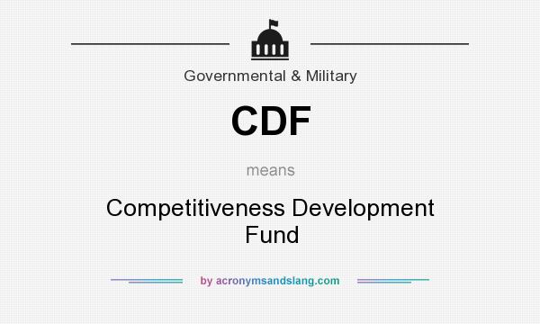 What does CDF mean? It stands for Competitiveness Development Fund