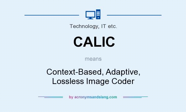 What does CALIC mean? It stands for Context-Based, Adaptive, Lossless Image Coder