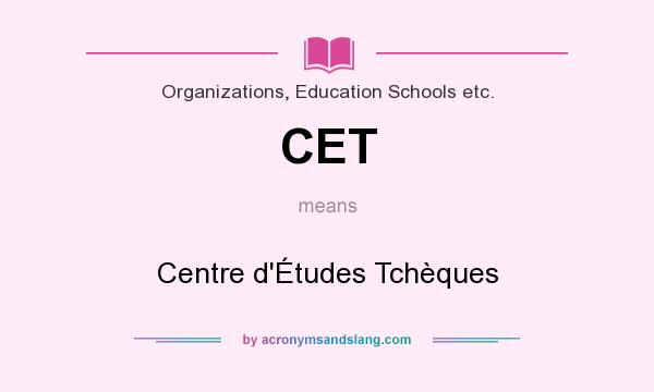 What does CET mean? It stands for Centre d`Études Tchèques