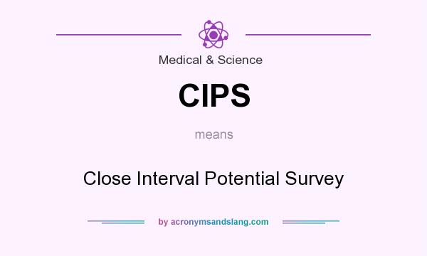 What does CIPS mean? It stands for Close Interval Potential Survey
