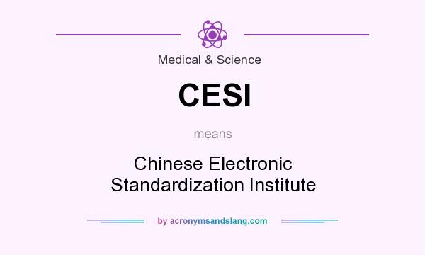 What does CESI mean? It stands for Chinese Electronic Standardization Institute