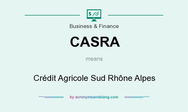 What does CASRA mean? It stands for Crédit Agricole Sud Rhône Alpes
