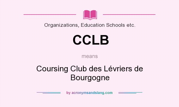 What does CCLB mean? It stands for Coursing Club des Lévriers de Bourgogne
