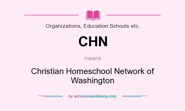 What does CHN mean? It stands for Christian Homeschool Network of Washington